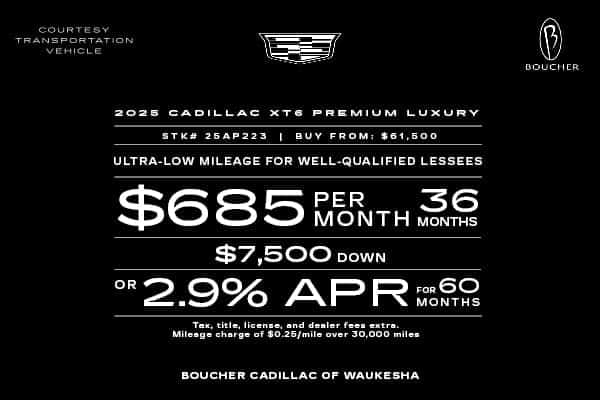 Lease a new 2025 Cadillac XT6 for $685/mo or get 2.9% APR for 60 Months