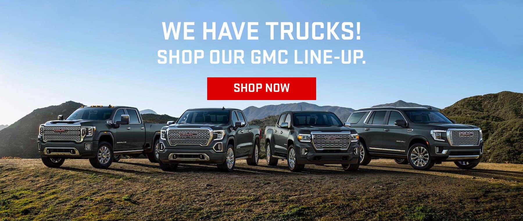 We Have Trucks! Shop Our GMC Line-Up.