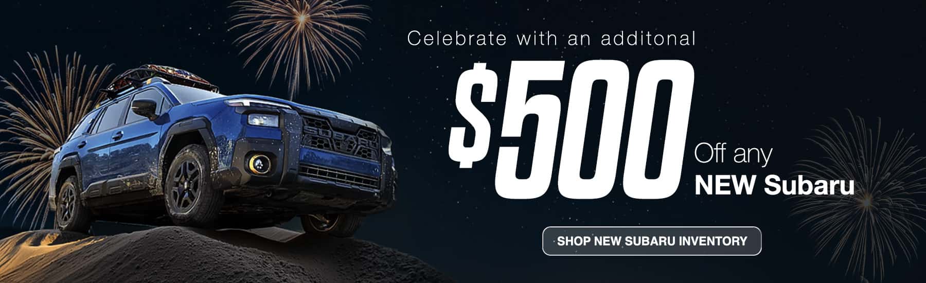 Friday, 7/3 – Monday, 7/6 Celebrate with an additional $500 off any NEW Subaru