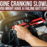 Engine Cranking Slowly? You Might Have A Failing Battery!