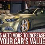5 Auto Mods To Increase Your Car’s Value