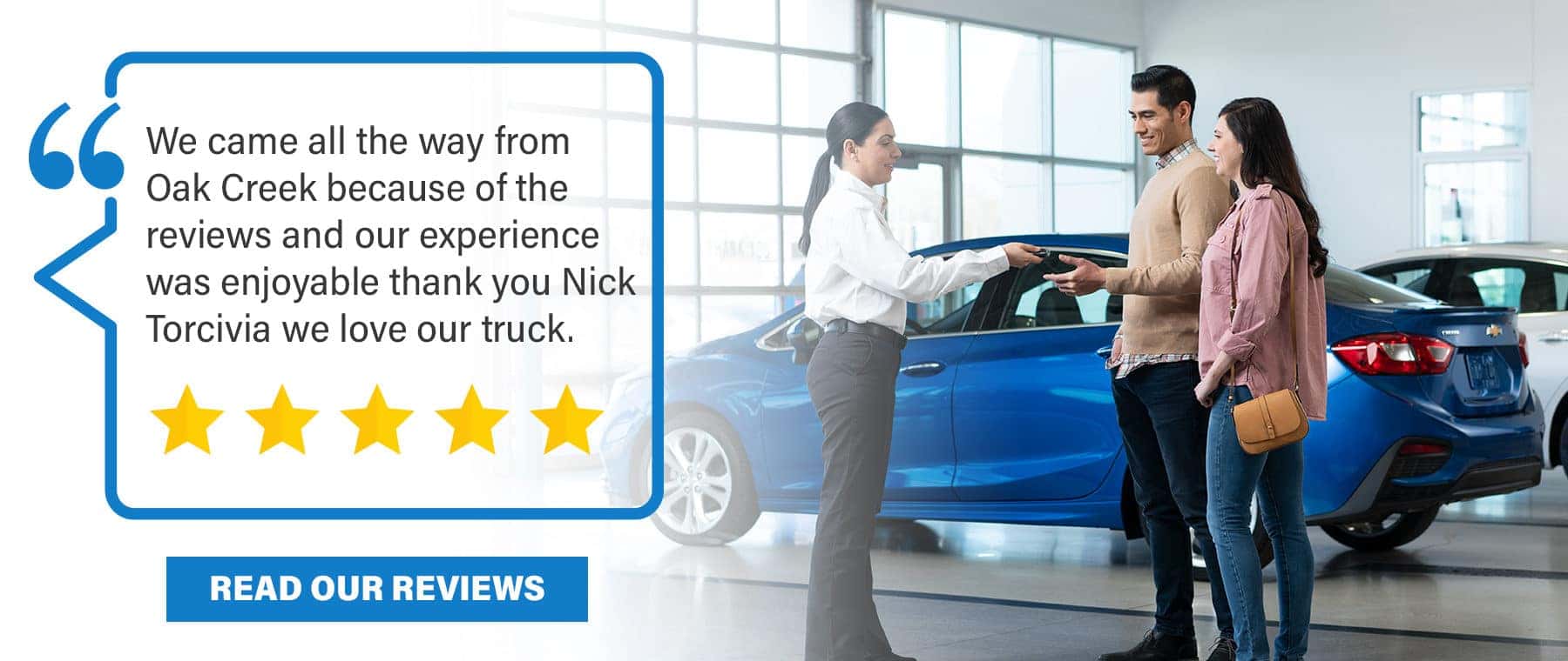 We came all the way from Oak Creek because of the reviews and our experience was enjoyable thank you Nick Torcivia we love our truck
