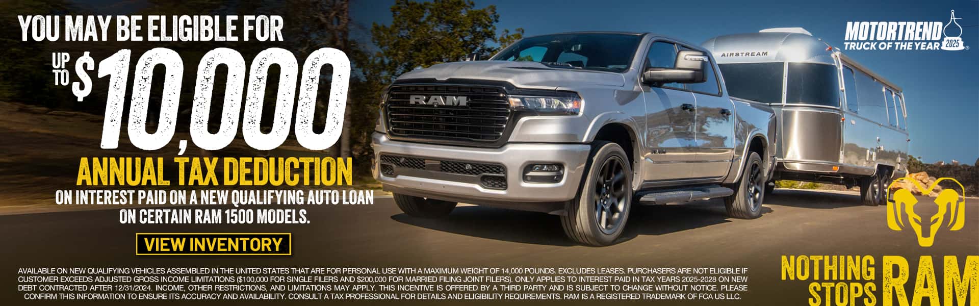 up to $10000 ANNUAL TAX DEDUCTION ON INTEREST PAID ON A NEW QUALIFyiNG ON CERTAIN RAM 1500 MODELS.