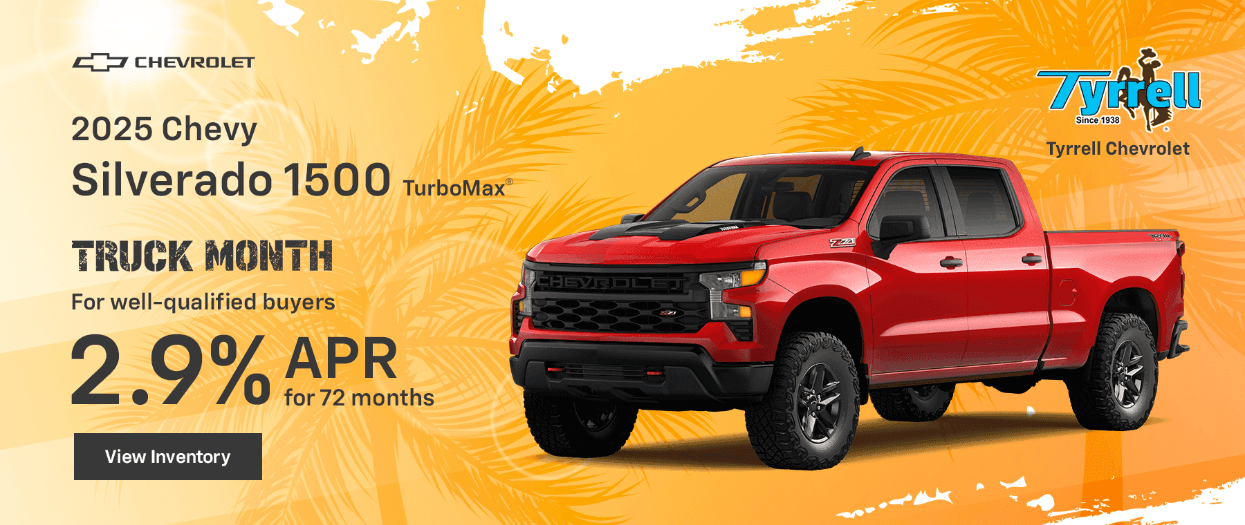 Truck Month. 2025 Chevy Silverado 1500 TurboMax. For well-qualified buyers 2.9% APR for 72 months.