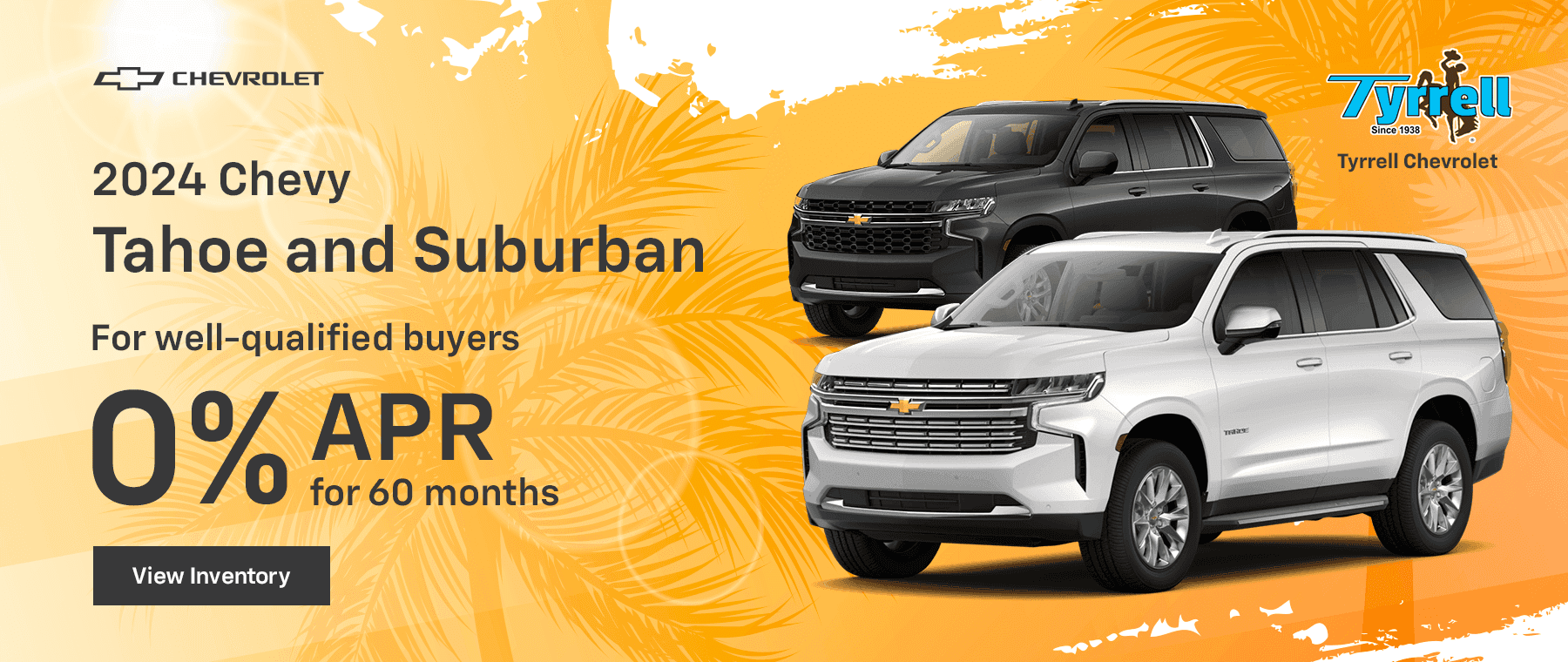 2024 Chevy Tahoe and Suburban. For well-qualified buyers 0% APR for 60 months.
