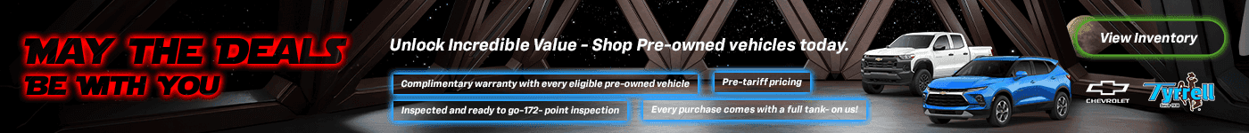 May The Deals Be with You Subtext: Unlock Incredible Value Shop Pre-owned vehicles today. - complimentary warranty with every eligible pre-owned vehicle -Inspected and ready to go-172- point inspection -Pre-tarriff pricing -Every purchase comes with a full tank- on us!